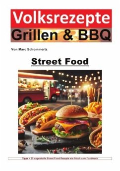 Volksrezepte Grillen und BBQ - Street Food - Schommertz, Marc