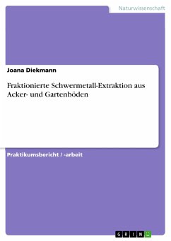 Fraktionierte Schwermetall-Extraktion aus Acker- und Gartenböden (eBook, PDF) - Diekmann, Joana