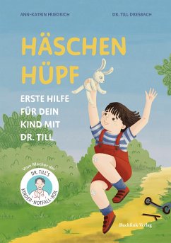 Häschen hüpf - Erste Hilfe für dein Kind mit Dr. Till - Dresbach, Till