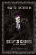How to Succeed in Skeleton Business - Bild 1