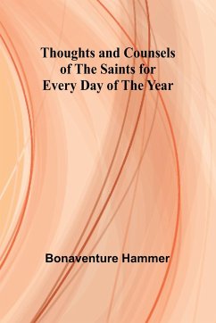 Thoughts and Counsels of the Saints for Every Day of the Year - Hammer, Bonaventure