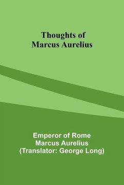 Thoughts of Marcus Aurelius - Aurelius, Emperor Of