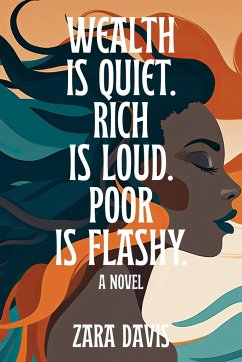 Wealth Is Quiet, Rich Is Loud, Poor Is Flashy - Davis, Zara