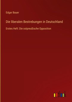 Die liberalen Bestrebungen in Deutschland - Bauer, Edgar