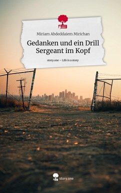 Gedanken und ein Drill Sergeant im Kopf. Life is a Story - story.one - Mirichan, Miriam Abdeddaiem