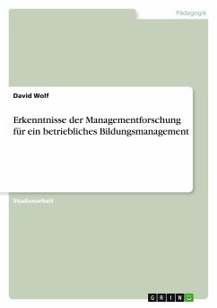Erkenntnisse der Managementforschung für ein betriebliches Bildungsmanagement - Wolf, David