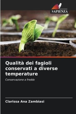 Qualità dei fagioli conservati a diverse temperature - Zambiasi, Clarissa Ana