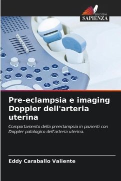 Pre-eclampsia e imaging Doppler dell'arteria uterina - Caraballo Valiente, Eddy