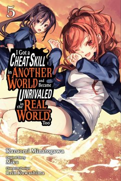 I Got a Cheat Skill in Another World and Became Unrivaled in the Real World, Too, Vol. 5 (Manga) - Miku