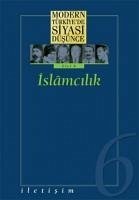 Modern Türkiyede Siyasi Düsünce Cilt 6 - Islamcilik Ciltli - Derleme