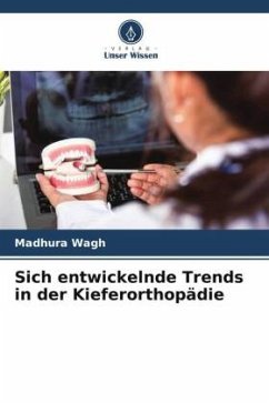 Sich entwickelnde Trends in der Kieferorthopädie - Wagh, Madhura