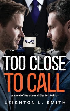 Too Close To Call - Smith, Leighton L.