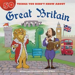 50 Things You Didn't Know about Great Britain - O'Neill, Sean