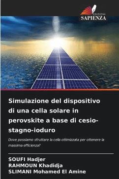 Simulazione del dispositivo di una cella solare in perovskite a base di cesio-stagno-ioduro - Hadjer, SOUFI;Khadidja, RAHMOUN;Mohamed El Amine, SLIMANI