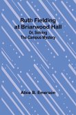 Ruth Fielding at Briarwood Hall; Or, Solving the Campus Mystery