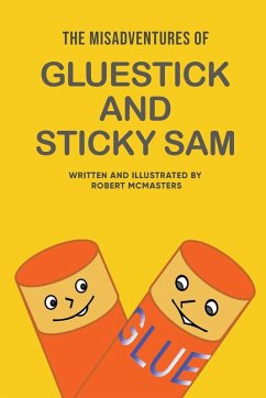 The Misadventures of Gluestick and Sticky Sam - McMasters, Robert