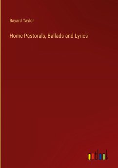 Home Pastorals, Ballads and Lyrics - Taylor, Bayard