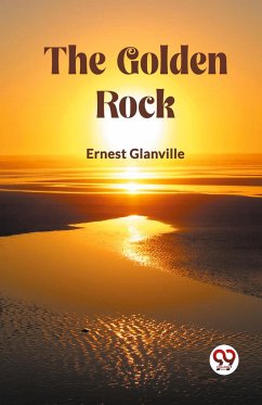 The Golden Rock - Glanville, Ernest