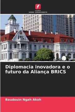 Diplomacia inovadora e o futuro da Aliança BRICS - Akoh, Baudouin Ngah