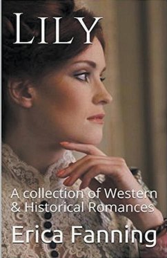 Lily A Collection of Western & Historical Romance - Fanning, Erica