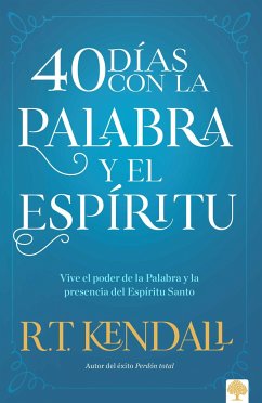 40 Días Con La Palabra Y El Espíritu / 40 Days in the Words and Spirit - Kendall, R T