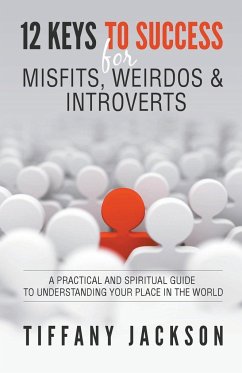 12 Keys to Success for Misfits, Weirdos & Introverts - Jackson, Tiffany