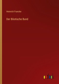 Der Böotische Bund - Francke, Heinrich