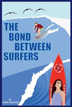 The Bond Between Surfers - Rebscher, Mark