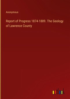 Report of Progress 1874-1889. The Geology of Lawrence County