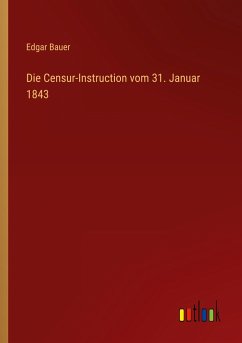 Die Censur-Instruction vom 31. Januar 1843 - Bauer, Edgar