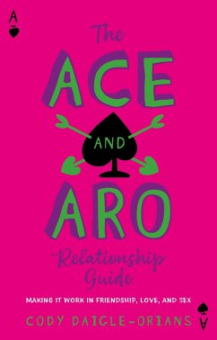 The Ace and Aro Relationship Guide - Daigle-Orians, Cody