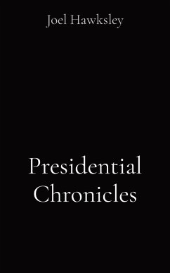 Presidential Chronicles - Hawksley, Joel