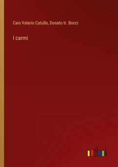 I carmi - Catullo, Caio Valerio; tr. Bocci, Donato