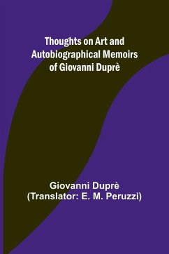 Thoughts on Art and Autobiographical Memoirs of Giovanni Duprè - Duprè, Giovanni