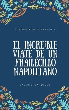 El increíble Viaje de un Frailecillo Napolitano - Gargiulo, Valerio