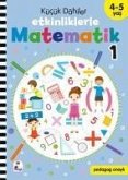 Kücük Dahiler Etkinliklerle Matematik 1. Kitap 4-5 Yas