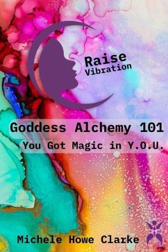 Goddess Alchemy 101 - Howe Clarke, Michele