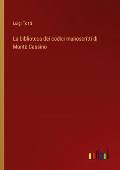 La biblioteca dei codici manoscritti di Monte Cassino - Tosti, Luigi