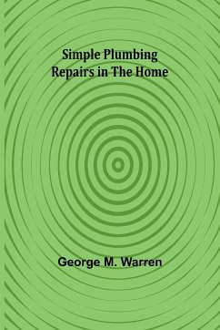 Simple Plumbing Repairs in the Home - Warren, George M.