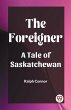 The Foreigner A Tale of Saskatchewan - Bild 1