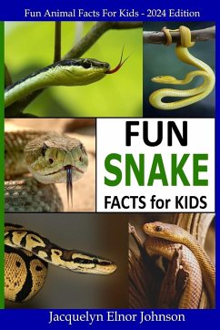 Fun Snake Facts for Kids - Johnson, Jacquelyn Elnor