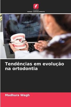 Tendências em evolução na ortodontia - Wagh, Madhura