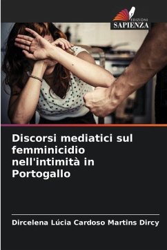 Discorsi mediatici sul femminicidio nell'intimità in Portogallo - Dircy, Dircelena Lúcia Cardoso Martins