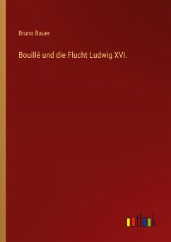 Bouillé und die Flucht Ludwig XVI.