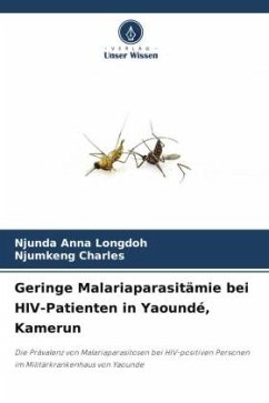 Geringe Malariaparasitämie bei HIV-Patienten in Yaoundé, Kamerun - Anna Longdoh, Njunda;Charles, Njumkeng