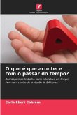 O que é que acontece com o passar do tempo?