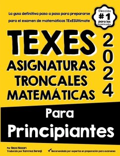 TExES Asignaturas Troncales Matemáticas Para Principiantes - Nazari, Reza