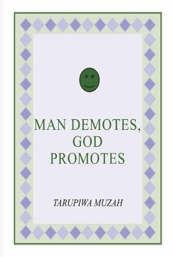 Man Demotes, God Promotes - Muzah, Tarupiwa