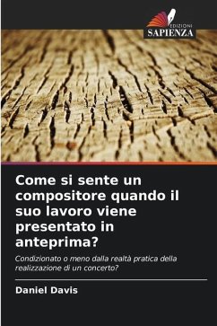 Come si sente un compositore quando il suo lavoro viene presentato in anteprima? - Davis, Daniel