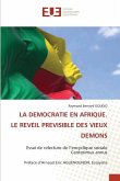 LA DEMOCRATIE EN AFRIQUE. LE REVEIL PREVISIBLE DES VIEUX DEMONS